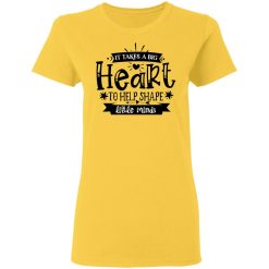 it takes a big heart to help shape little minds t shirts hoodies long sleeve