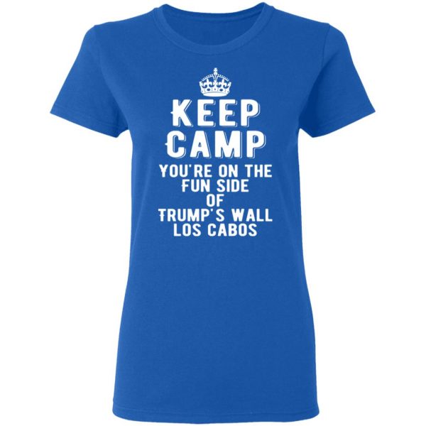 keep calm youre on the fun side of trumps wall los cabos t shirts long sleeve hoodies 5