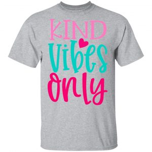 kind vibes only t shirts long sleeve hoodies 12