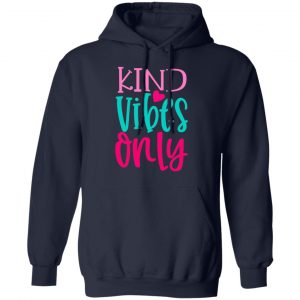kind vibes only t shirts long sleeve hoodies 2