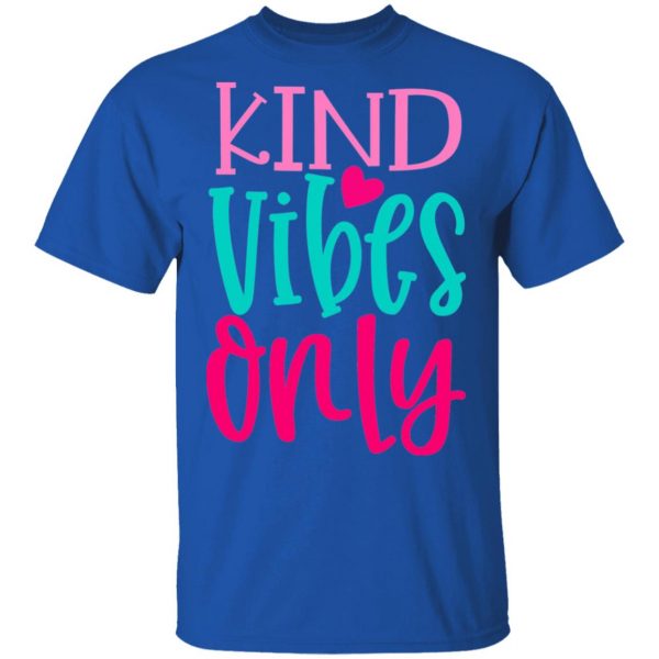 kind vibes only t shirts long sleeve hoodies 6