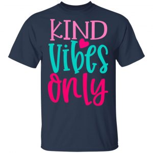 Kind Vibes Only T-Shirts, Long Sleeve, Hoodies 2
