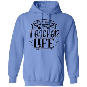 livin that teacher life t shirts hoodies long sleeve 7