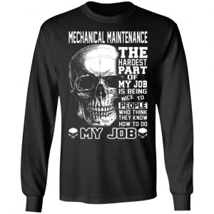 mechanical maintenance the hardest part of my job is being nice to people t shirts long sleeve hoodies 3