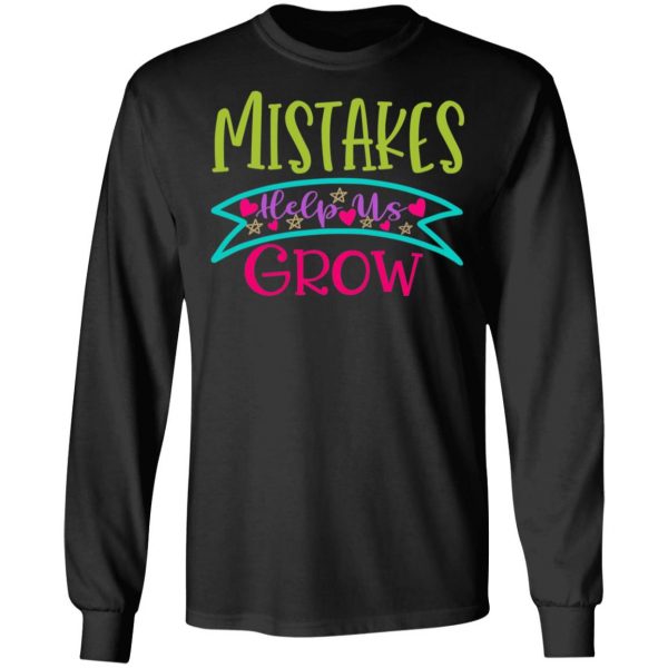 mistakes help us grow t shirts long sleeve hoodies 10