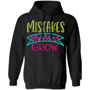 mistakes help us grow t shirts long sleeve hoodies 8