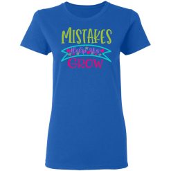 mistakes help us grow t shirts long sleeve hoodies 9
