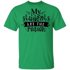my students are the reason t shirts hoodies long sleeve 4
