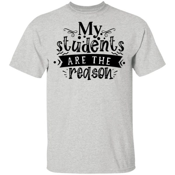 my students are the reason t shirts hoodies long sleeve 5