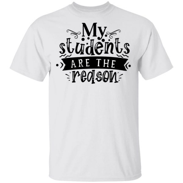 my students are the reason t shirts hoodies long sleeve 7