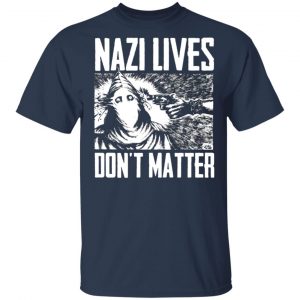 Nazi Lives Don’t Matter T-Shirts, Long Sleeve, Hoodies 2