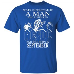 never underestimate a man who listens to ac dc and was born in september t shirts long sleeve hoodies 10