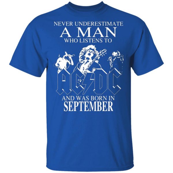 never underestimate a man who listens to ac dc and was born in september t shirts long sleeve hoodies 10