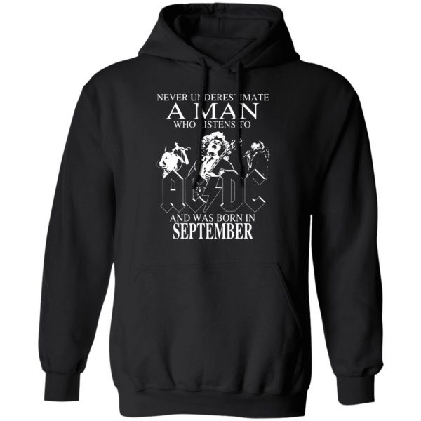 never underestimate a man who listens to ac dc and was born in september t shirts long sleeve hoodies 3