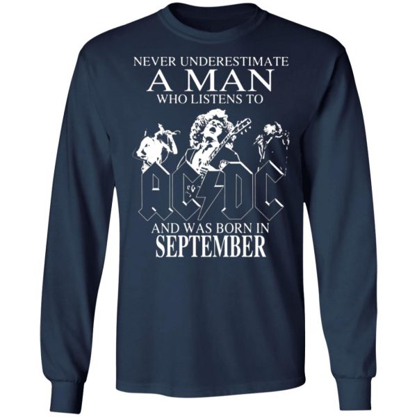 never underestimate a man who listens to ac dc and was born in september t shirts long sleeve hoodies 4