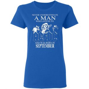 never underestimate a man who listens to ac dc and was born in september t shirts long sleeve hoodies 5