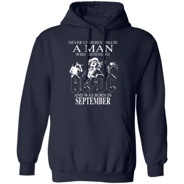 never underestimate a man who listens to ac dc and was born in september t shirts long sleeve hoodies