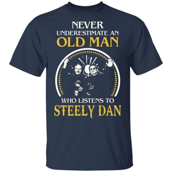 never underestimate an old man who listens to steely dan t shirts long sleeve hoodies 13