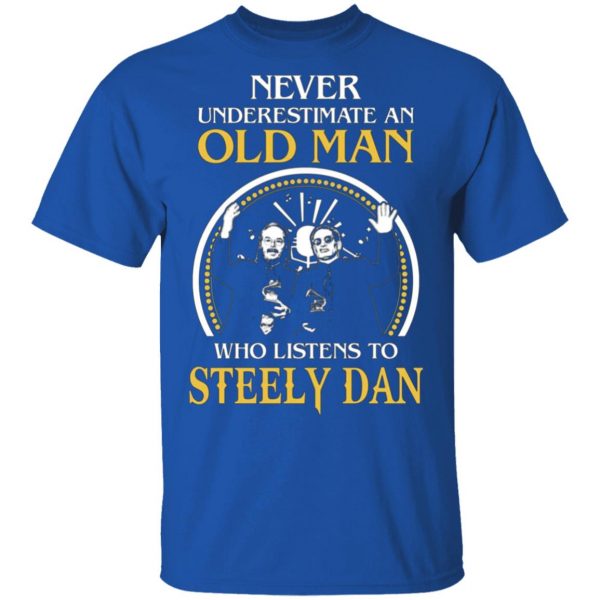 never underestimate an old man who listens to steely dan t shirts long sleeve hoodies 4