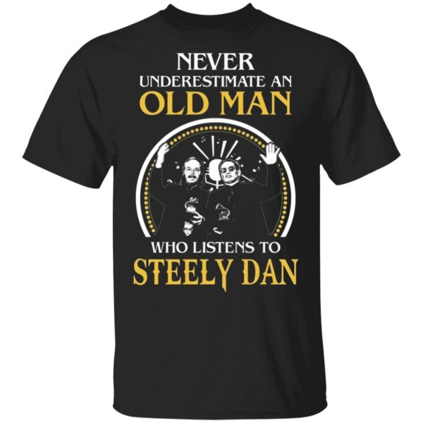 never underestimate an old man who listens to steely dan t shirts long sleeve hoodies 5