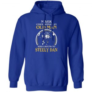 never underestimate an old man who listens to steely dan t shirts long sleeve hoodies 6