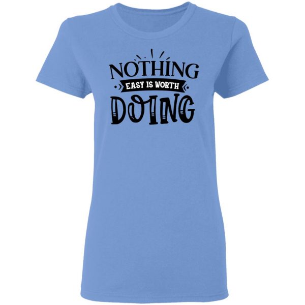 nothing easy is worth doing t shirts hoodies long sleeve 12
