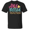 one blessed teacher t shirts long sleeve hoodies 9