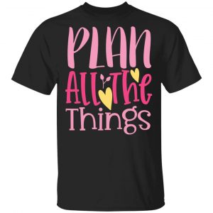 plan all the things t shirts long sleeve hoodies 11