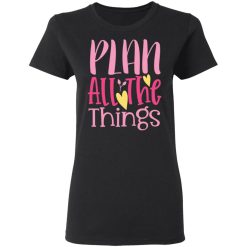 plan all the things t shirts long sleeve hoodies 6