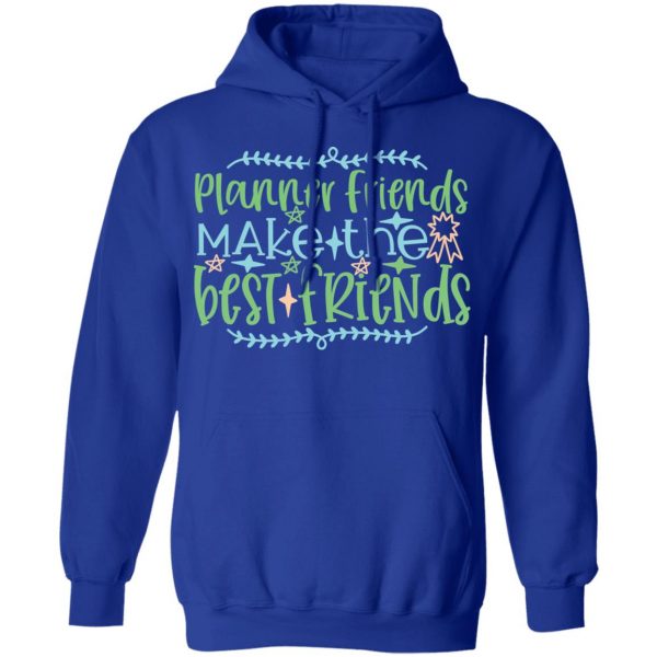 planner friends make the best friends t shirts long sleeve hoodies 3