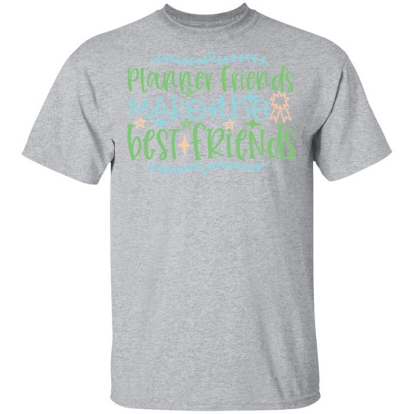 planner friends make the best friends t shirts long sleeve hoodies 4