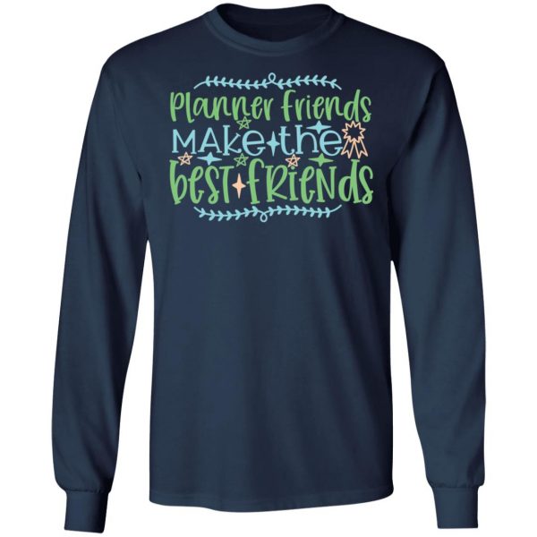 planner friends make the best friends t shirts long sleeve hoodies 6
