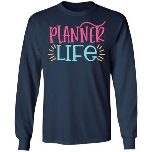 planner life t shirts long sleeve hoodies 2