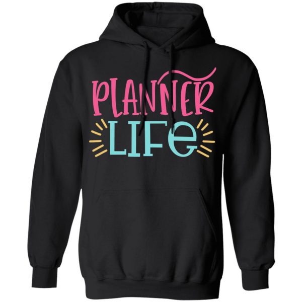 planner life t shirts long sleeve hoodies 3