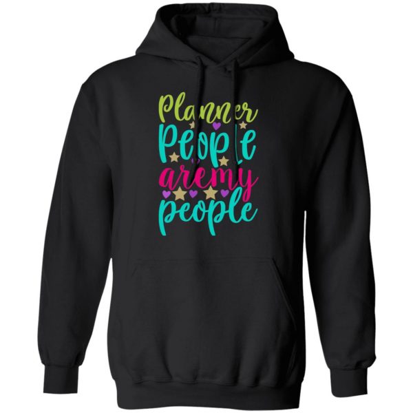 planner people aremy people t shirts long sleeve hoodies 5
