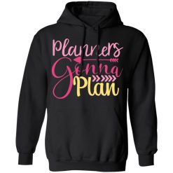 planners gonna plan t shirts long sleeve hoodies 2