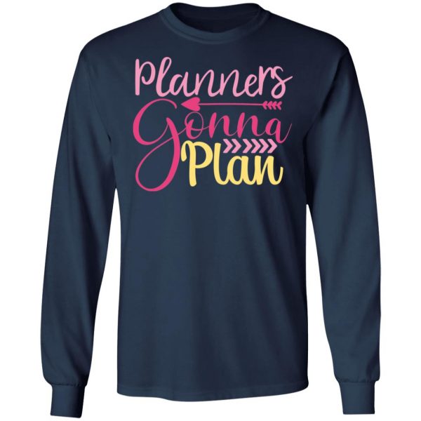 planners gonna plan t shirts long sleeve hoodies 4
