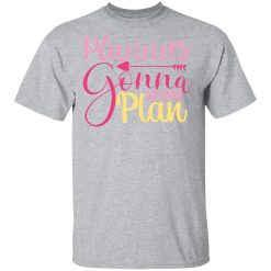 planners gonna plan t shirts long sleeve hoodies 6