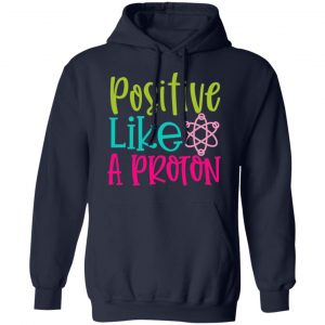 positive like a proton t shirts long sleeve hoodies 2
