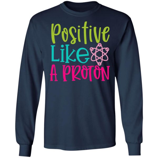 positive like a proton t shirts long sleeve hoodies