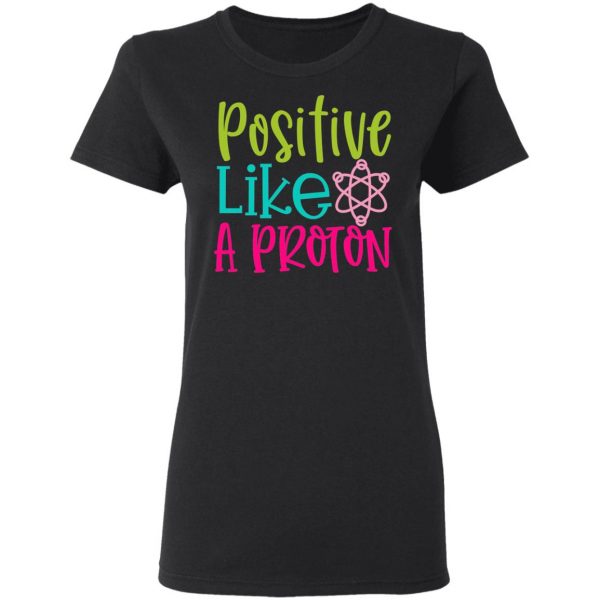 positive like a proton t shirts long sleeve hoodies 9