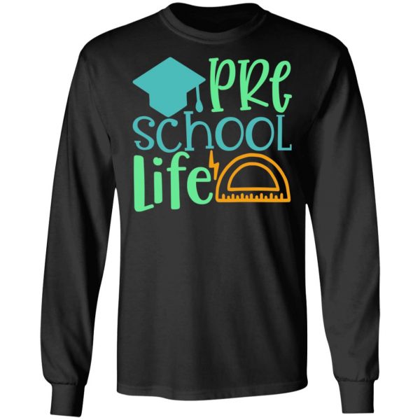 pre school life t shirts long sleeve hoodies 13