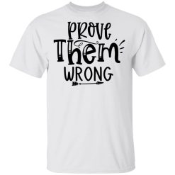 prove them wrong t shirts hoodies long sleeve 11