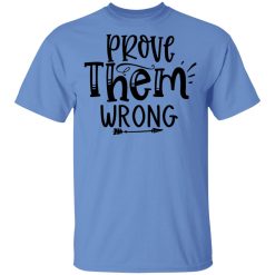 prove them wrong t shirts hoodies long sleeve 12