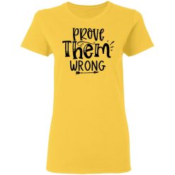 prove them wrong t shirts hoodies long sleeve 4