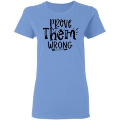 prove them wrong t shirts hoodies long sleeve 5