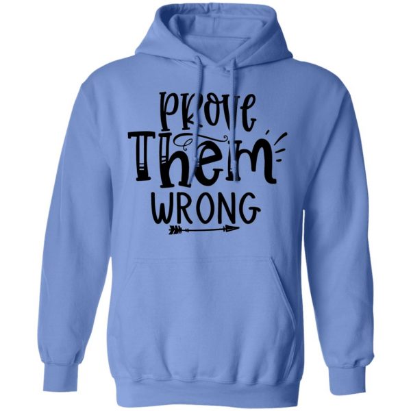 prove them wrong t shirts hoodies long sleeve
