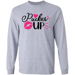 pucker up t shirts hoodies long sleeve 6