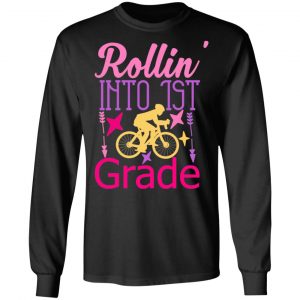 rollin into 1st grade t shirts long sleeve hoodies 11