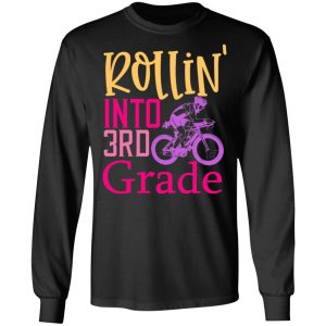 rollin into 3rd grade t shirts long sleeve hoodies 3